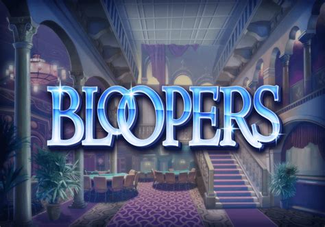 Bloopers Slot Game