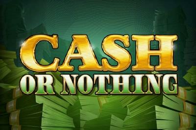 Cash Or Nothing Slot Game