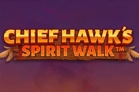 Chief Hawk’s Spirit Walk Slot Game Review