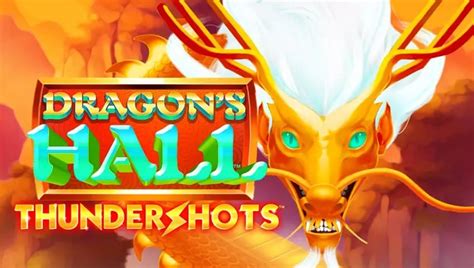 Dragon’s Hall Thundershots Slot Game