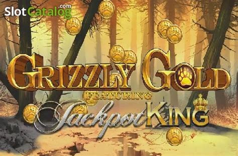 Grizzly Gold featuring Jackpot King Slot Game