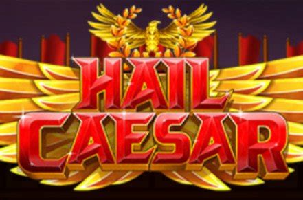 Hail Caesar Slot Game