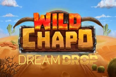 Wild Chapo Dream Drop Slot Game